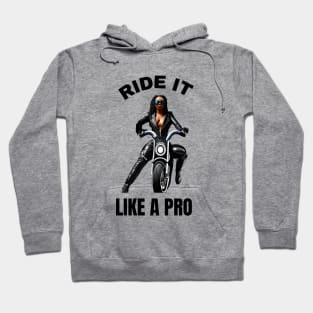 Girl Bikers: Ride It Like A Pro Hoodie